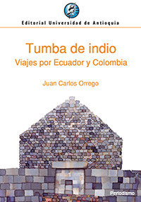 Tumba de Indio, Viajes por Ecuador y Colombia